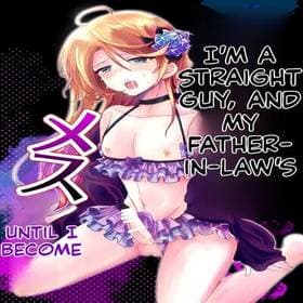 1 - Straight Guy Me Becomes My Father-in-Law's Woman
